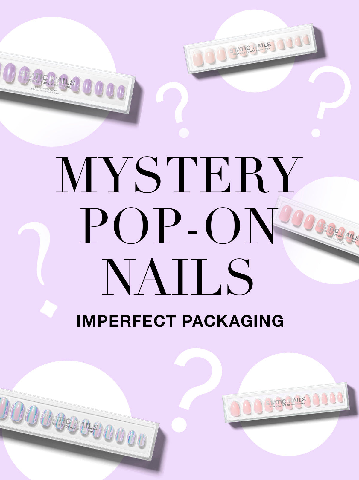 Mystery pop-on nanils imperfect packaging